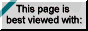 Rectangular button with an animation like the button is flipping to a new side to reveal additional words. The text reads: 'This page is best viewed with Netscape Now! 3.0'